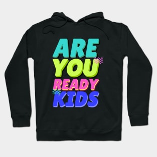 are you ready kids Hoodie